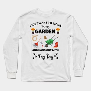 I just want to work in my garden and hangout with my dog Long Sleeve T-Shirt